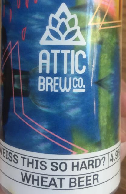 Weiss This So Hard? 4.9%, Attic Brew Co., England