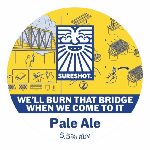 We'll Burn That Bridge When We Come To It 5.5%, Sureshot Brewing, England