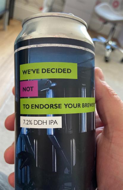 We've Decided Not to Endorse Your Brewery 7.2%, Staggeringly Good Beer, England