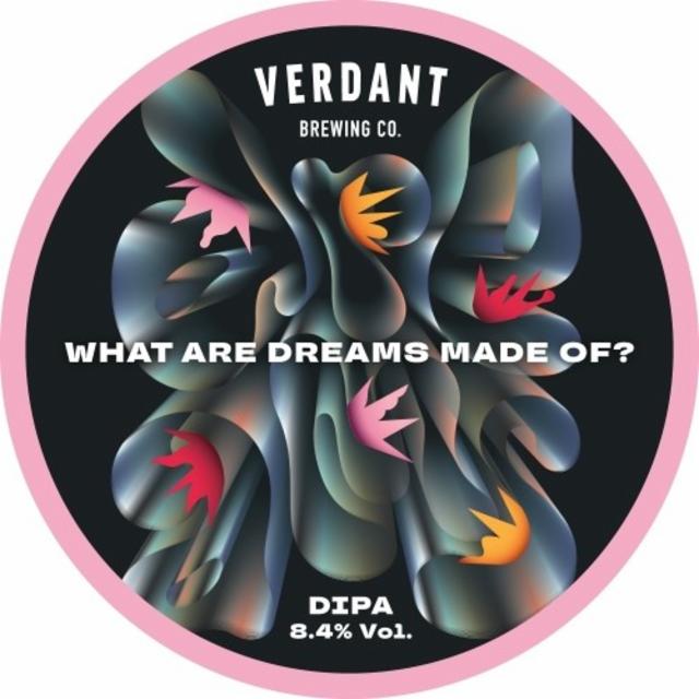 What Are Dreams Made Of? 8.4%, Verdant Brewing Co., England