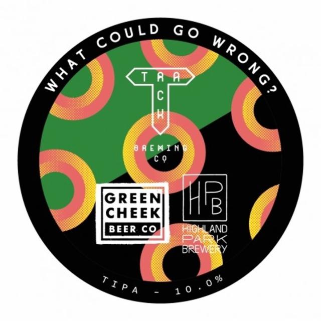 What Could Go Wrong? 10.0%, Track Brewing Co., England