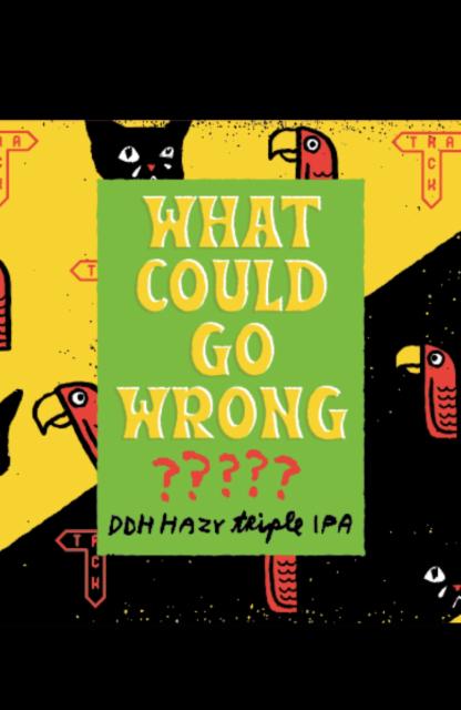 What Could Go Wrong? 10.0%, Green Cheek Beer Co., United States