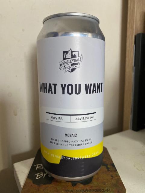 What You Want 5.3%, Wensleydale Brewery, England