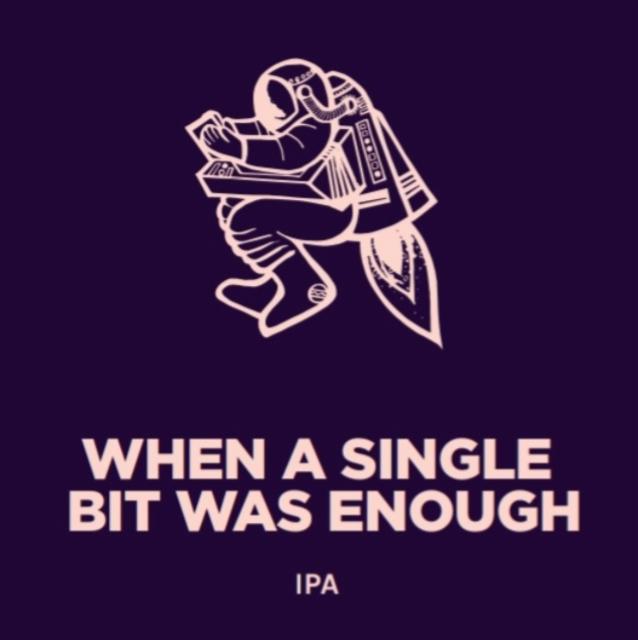 When A Single Bit Was Enough 6.5%, Pomona Island Brew Co, England