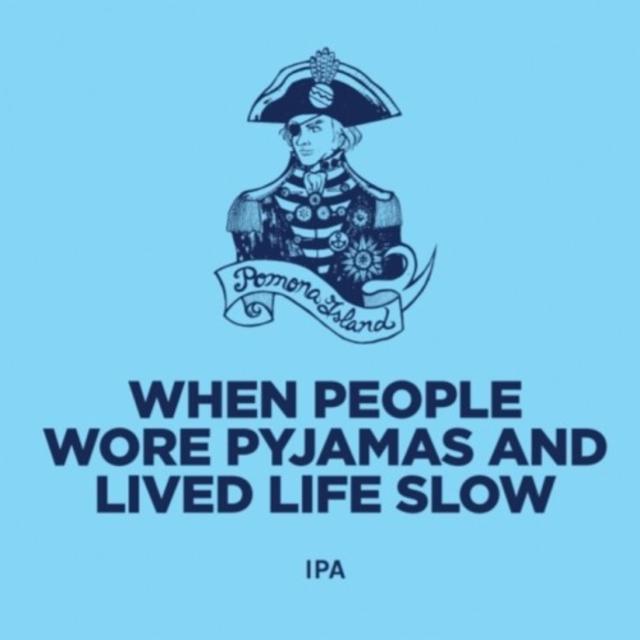 When People Wore Pyjamas And Lived Life Slow 6.8%, Pomona Island Brew Co, England