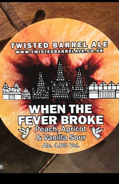 When The Fever Broke 4.8%, Twisted Barrel Ale Limited, England
