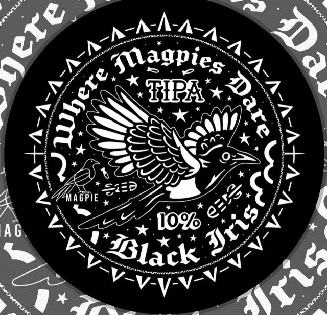 Where Magpies Dare, Black Iris Brewery
