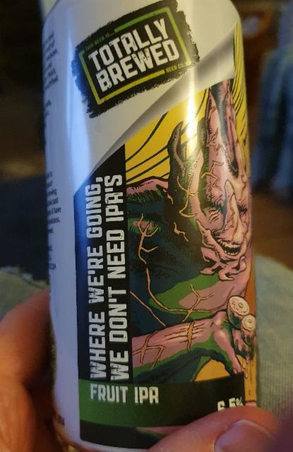 where we're going we don't need IPAs 6.5%, Totally Brewed Limited, England