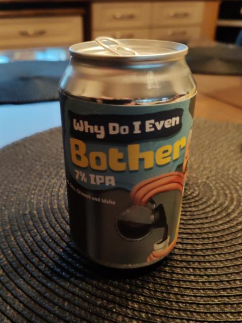 Why Do I Even Bother 7.0%, Lobik Brewery, Slovenia