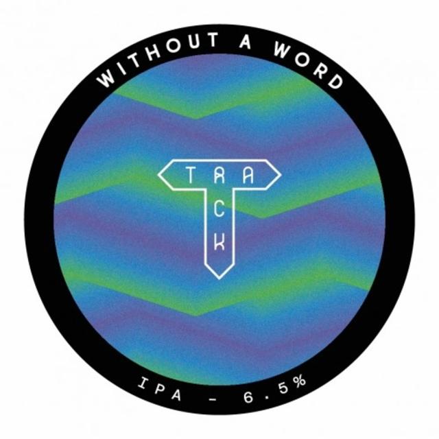 Without A Word 6.5%, Track Brewing Co., England