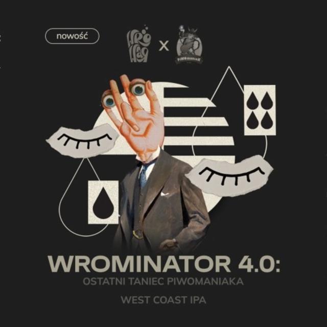 Wrominator 4.0: Ostatni Taniec Piwomaniaka 7.4%, Wrowar Brewing, Poland