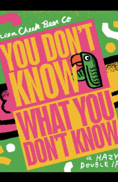 You Don't Know What You don't Know 8.9%, Green Cheek Beer Co., United States