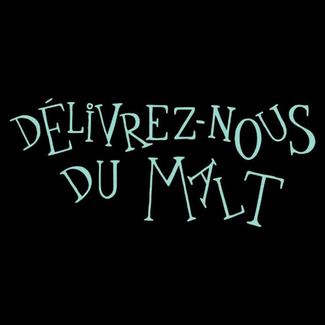 Délivrez-Nous Du Malt