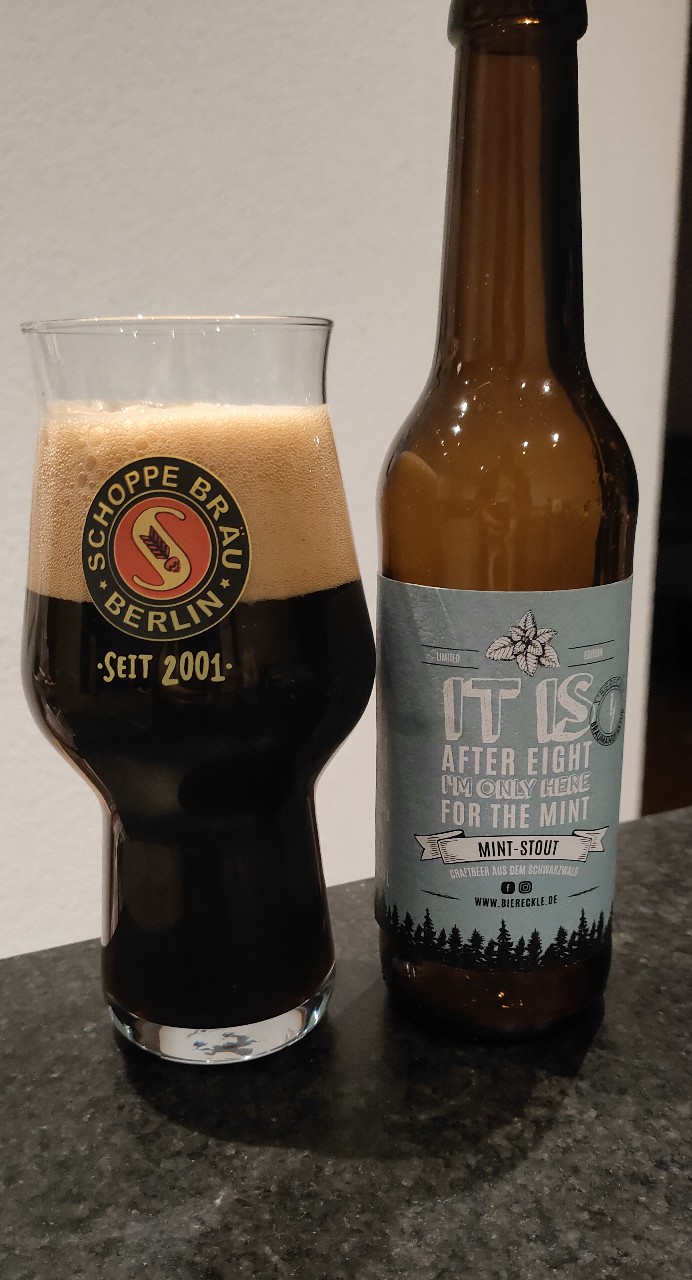 It ist after Eight i'm only here for the Mint, S'Biereckle